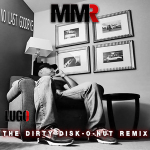 Michael Irizarry - No Last Goodbye (LUGO | MMR) [DJ PJ Sera Remix The Dirty Disk-O-Nut Mix]