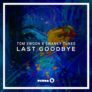 Last Goodbye by Tom Swoon, Swanky Tunes