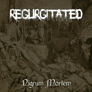 Nigrum Mortem by Regurgitated