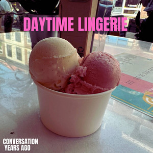 Conversation Years Ago by Daytime Lingerie