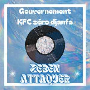 Zeben Attaquer - Gouvernement KFC zéro djanfa