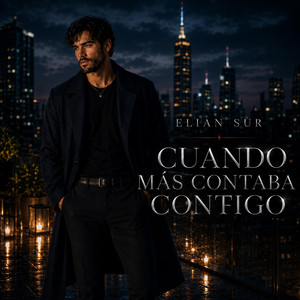Cuando más contaba contigo by ELIAN SUR