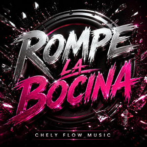 Rompe la Bocina by Chely Flow Music