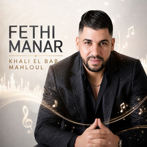 KHALI EL BAB MAHLOUL by Fethi Manar