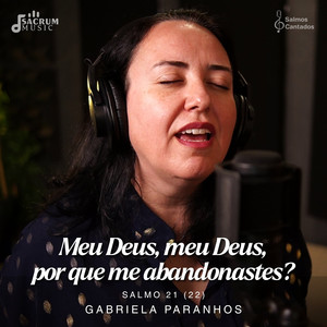 Salmo 21 (22) - Meu Deus, meu Deus, por que me abandonastes? by Sacrum Music, Salmos Cantados, Gabriela Paranhos