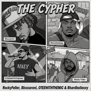 The Cypher by Rockyfeller, OTEEWITHTHEMIC, Blxccaroni, Bhardboilexxy