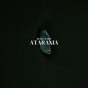 Ataraxia by Blake Ward