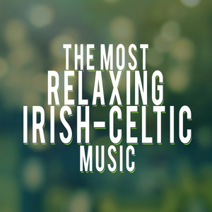 The Most Relaxing Irish-Celtic Music album