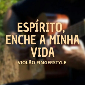 Espírito, Enche a Minha Vida - Violão Fingerstyle by Iury Almeida, Yeshua Worship