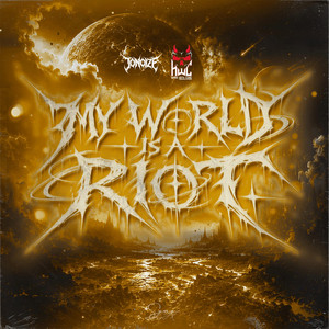 My World Is A Riot by JoNoize, HardwithCore