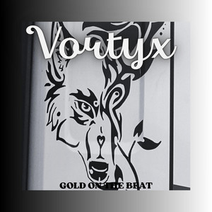 Vortyx by GOLD ON THE BEAT