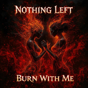 Burn With Me by Nothing Left