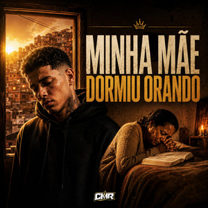 Minha Mãe Dormiu Orando by Cristo Move Rap