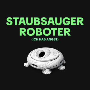 Staubsaugerroboter (Ich hab Angst) by Zorsch und Kurt