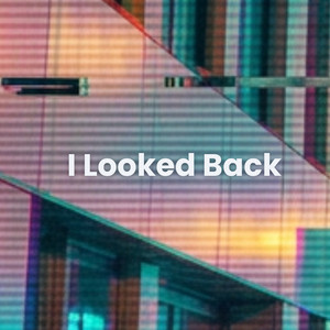 I Looked Back by Ghost Girls