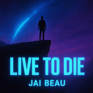 Live To Die by Jai Beau