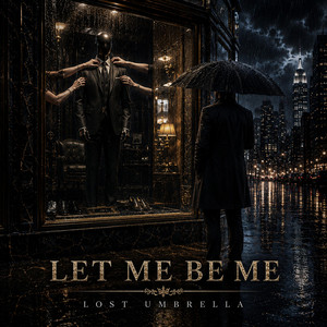 Let Me Be Me by Lost Umbrella