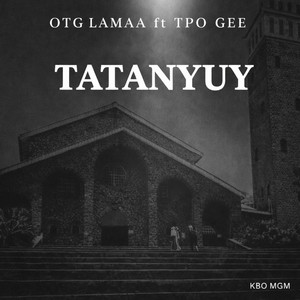 OTG LAMAA - Tatanyuy (feat. TPO Gee)
