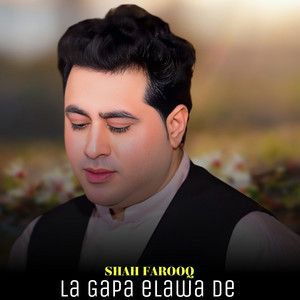 Shah Farooq - La Gapa Elawa De