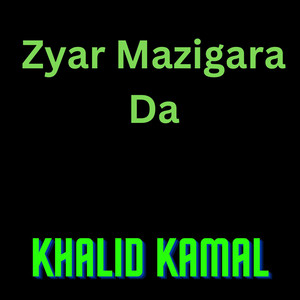 Khalid Kamal - Zyar Mazigara Da