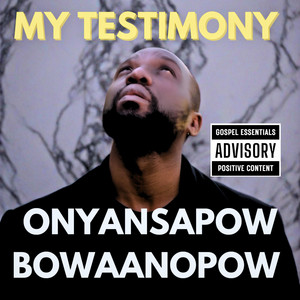 Onyansapow Bowaanopow - My Testimony