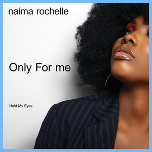 Only for Me (Hold My Eyes) [Afrobeat] by Naima Rochelle
