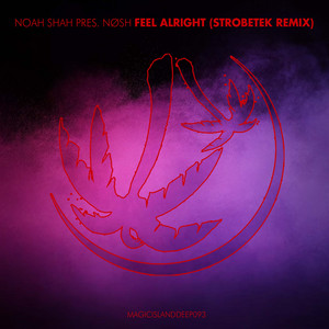 Feel Alright - Strobetek Remix by Noah Shah, NØSH, Strobetek