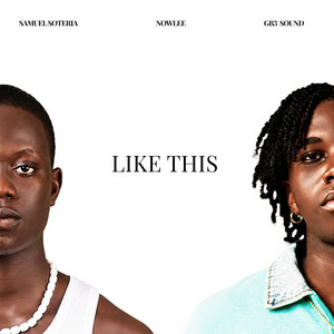 LIKE THIS by Samuel Soteria, Nowlee, GB3 SOUND