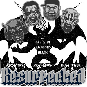Resurrected - REZ'D IN MEMPHIS REMIX by Bloodstepp, Grave Plott, Liquid Assassin, Killa C, Kidcrusher