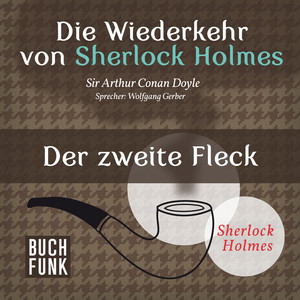 Sherlock Holmes - Die Wiederkehr von Sherlock Holmes: Der zweite Fleck (Ungekürzt) Audiobook