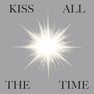 Kiss All the Time