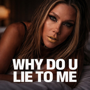 Why Do U Lie to Me by MusicTrending, Skyla Reeze