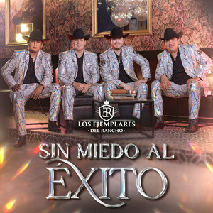 Los Ejemplares del Rancho - Sin Miedo Al Éxito