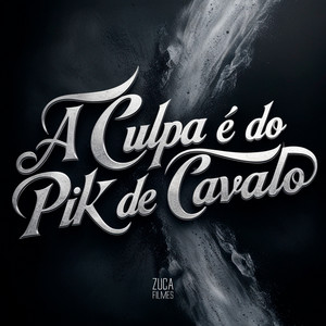 A Culpa É do Pika de Cavalo
