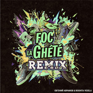 Foc La Ghete - Remix by Евгений Аврамов, Boghita Vesela