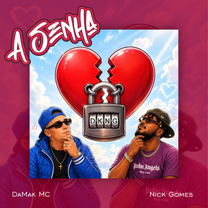 A Senha by DaMak MC, Nick Gomes
