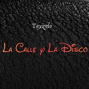La Calle y La Disco by Tayzelo