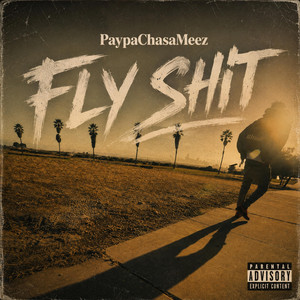 Fly Shit by PaypachasaMeez