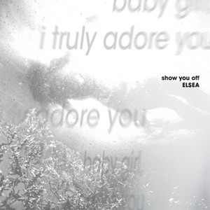 show you off by ELSEA
