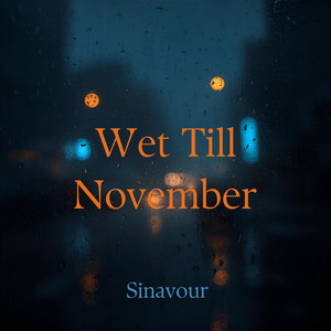 Wet Till November by Sinavour