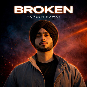 Broken by Tapesh Rawat