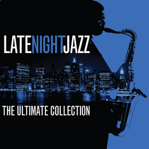 Late Night Jazz - The Ultimate Collection - Compilation by Various
