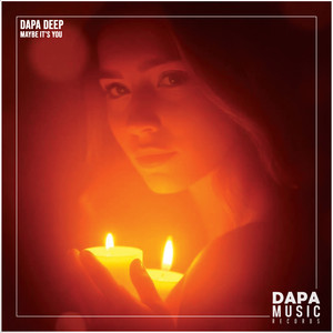 Maybe It's You by Dapa Deep