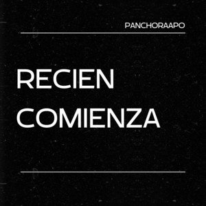 Recién Comienza by PanchoRaapo