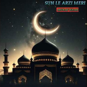 Munaf khan - SUN LE ARZI MERI