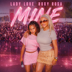 Mine by lady love, Roxy Rosa