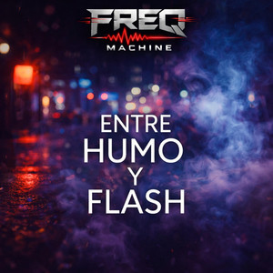 Entre Humo y Flash by Freq Machine