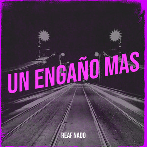 REAFINADO - Un Engaño Mas