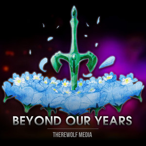 Beyond Our Years by Therewolf Media