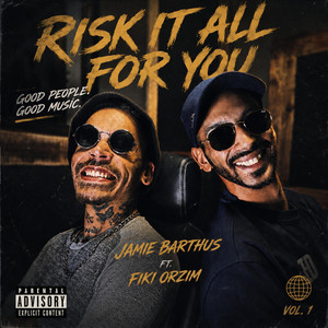 Risk it all for you by Jamie Barthus, Fiki Orzim